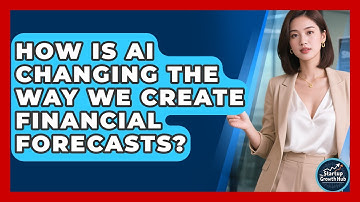 How Is AI Changing The Way We Create Financial Forecasts? - The Startup Growth Hub