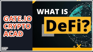 Gate.io Crypto Academy | What is Defi | Defi Explained