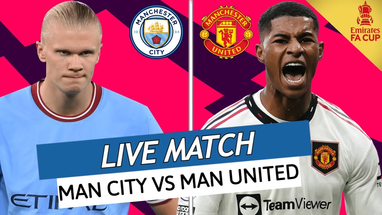 🔴MAN CITY - MAN UNITED LIVE / 🔥FINALE DE FA CUP! / 🇩🇿MAHREZ HAALAND VS RASHFORD