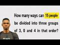 How Many Ways Can 15 People Be Divided into Groups of 3, 8 and 4? | WAEC Further Maths 2026 MCQ Q27