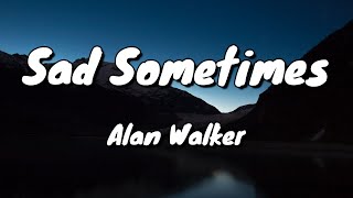 Alan Walker - Sad Sometimes - Lyrics - ft. Huang Xiaoyun