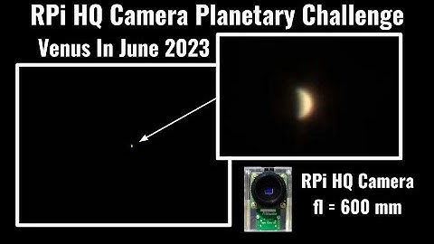 [Planetary Challenge] Raspberry Pi HQ Camera captures Venus In June 2023