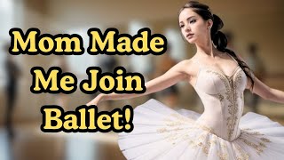 Forced To Join The Ballet Class By My Mom 💃👠 Crossdressing Stories – Challenge
