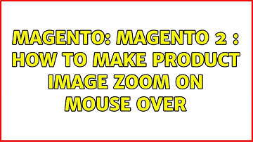 Magento: Magento 2 : How to make product image zoom on mouse over (3 Solutions!!)