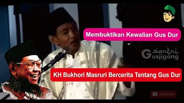 KH Bukhori Masruri - Kesaksian Kewalian Gusdur