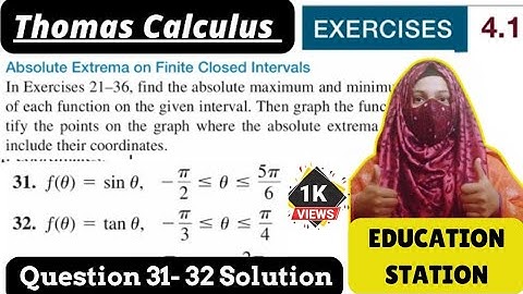 Thomas Calculus Exercise 4.1 Question 31 - 32 solution| Absolute Extrema on finite closed interval