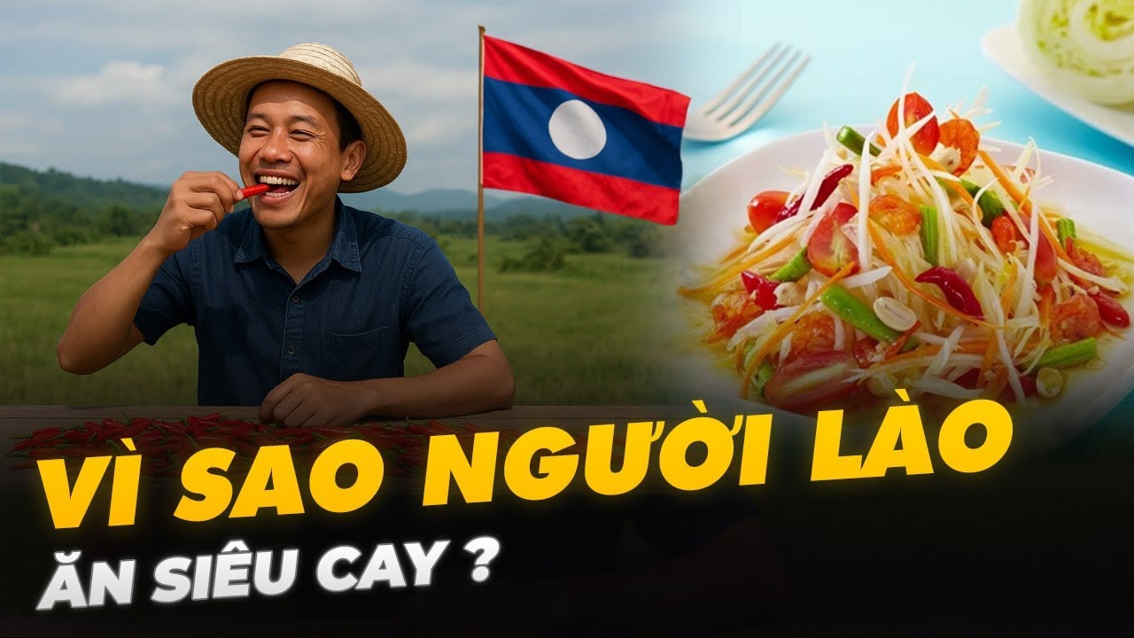 VÌ SAO NGƯỜI LÀO ĂN SIÊU CAY? CAY NHẤT ĐÔNG NAM Á?