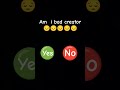 Am i bad creator 😔😔😔😔😔😔😔😔😔😔
