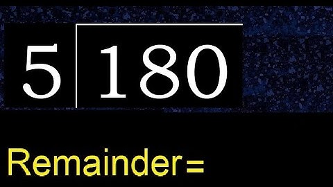 Divide 180 by 5 , remainder  . Division with 1 Digit Divisors . How to do