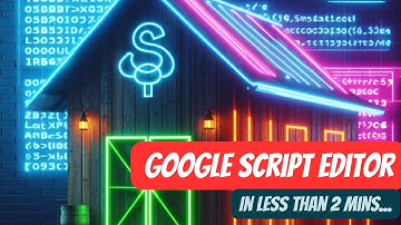 Google Script Editor in 2mins