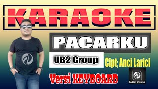 KARAOKE PACARKU Anci Larici UB2 Group | Versi Keyboard Fadlan Deluma