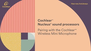 Pairing your sound processor with the Cochlear™ Wireless Mini Microphone