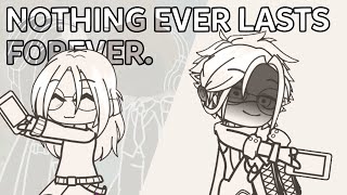 Nothing Ever Lasts Forever | Trend(?) | Gacha Club