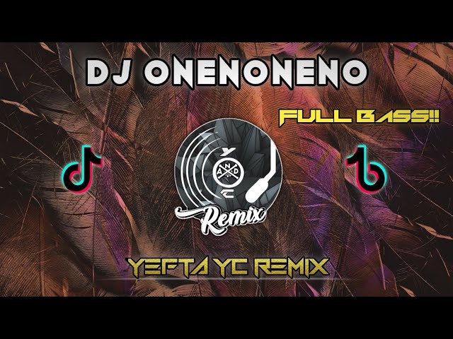 DJ ONENONENO BREAKBEAT 🎶 VIRAL TIK TOK TERBARU FULL BASS 2022 || Yefta YC REMIX class=