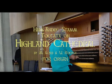 Toccata on Highland Cathedral for organ by Hans-André Stamm @hans-andrestamm4988