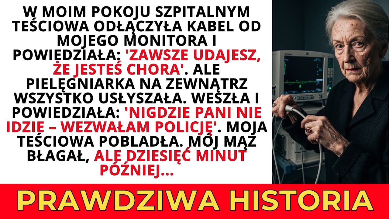 W szpitalu teściowa odłączyła kabel od monitora i rzekła: 'Zawsze udajesz, że jesteś chora'. Ale...