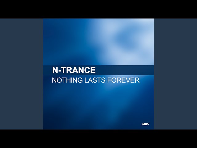 N-Trance - Nothing Lasts Forever