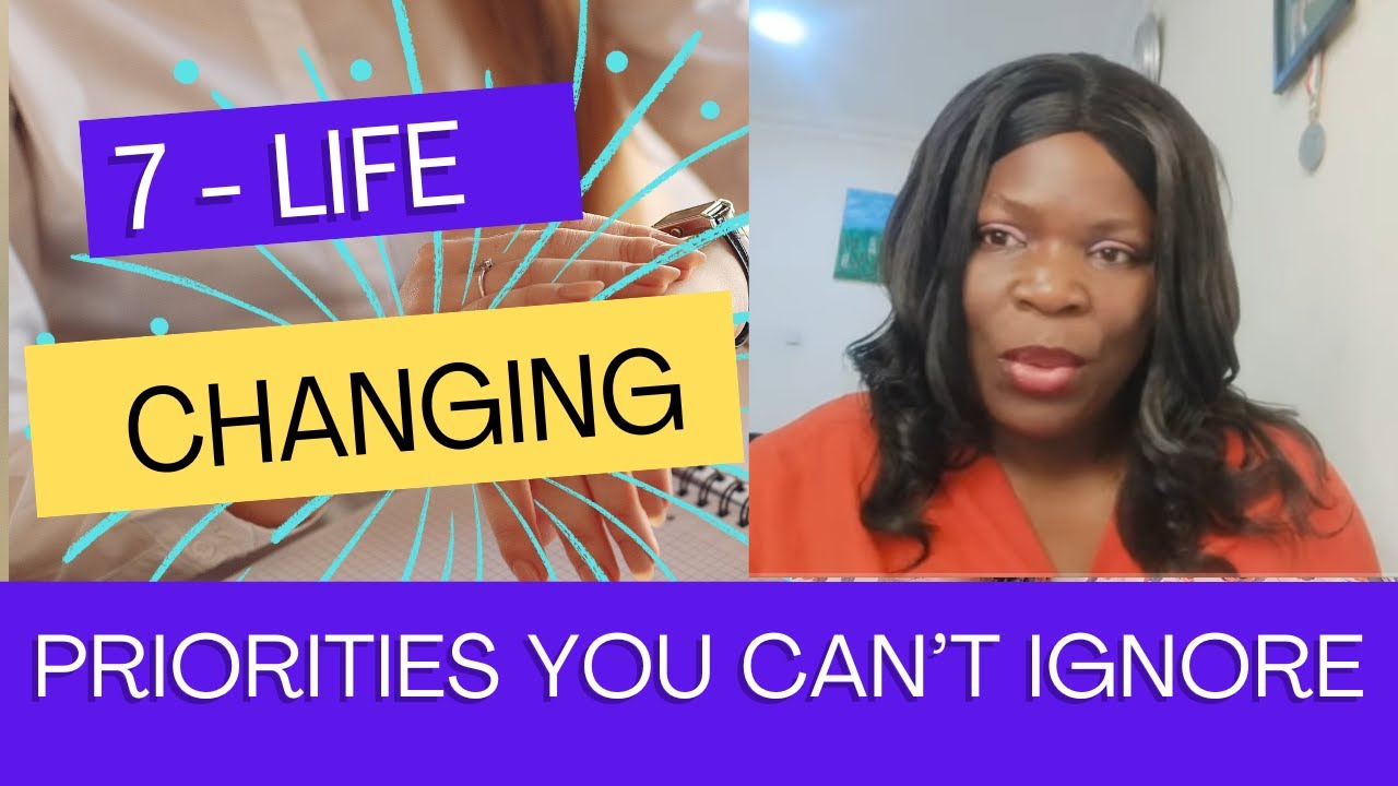 7 LifeChanging Priorities You Can't Ignore YouTube 7 LifeChanging Priorities You Can't Ignore YouTube