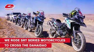 We rode SRT series motorcycles to complete the feat of crossing the Dahaidao丨SRT SERIES