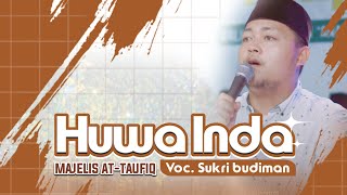 HUWA INDA - Sukri Budiman | Majelis At-Taufiq | 2024