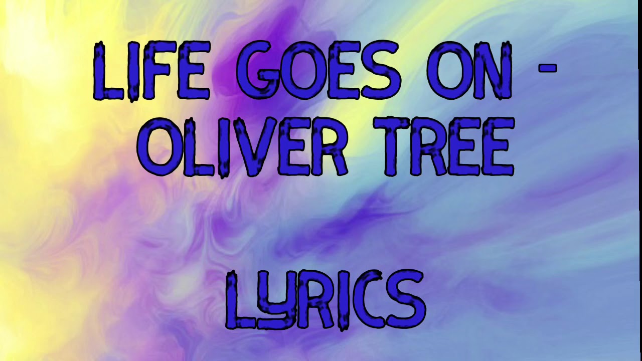 Life goes on oliver tree