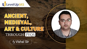 Ancient, Medieval, Art & Culture through PYQs by Vishal Sir | UPSC CSE 2023 | LevelUp IAS