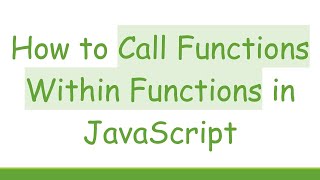 How to Call Functions Within Functions in JavaScript Wealth