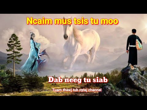 Dab neeg Ncaim mus tsis tu moo 3/7/2022