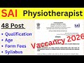 SAI Physiotherapist Vacancy in detail||Qualification|| Age||Syllabus||Form fees 