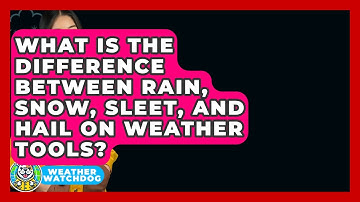 What Is The Difference Between Rain, Snow, Sleet, And Hail On Weather Tools? - Weather Watchdog