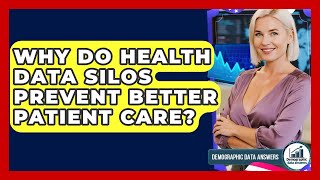 Why Do Health Data Silos Prevent Better Patient Care? - Demographic Data Answers Net Worth