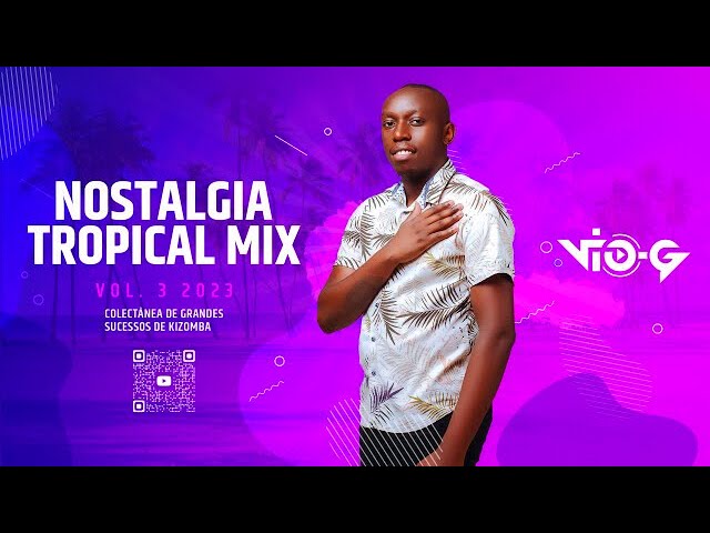 DJ Vio-G Nostalgia Tropical Vol.3 2023 (Colectánea dos grandes sucessos da Kizomba) #kizomba #semba class=