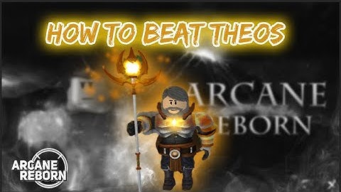 How to Beat Theos - Arcane Reborn Guide