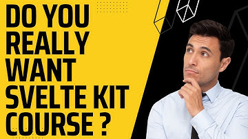 Do You Want Svelte Kit Tutorials