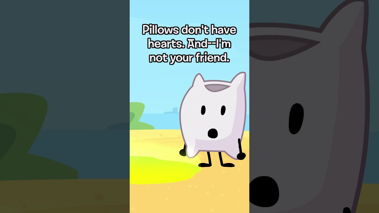 Pillow Is NOT Your Friend Bfdi