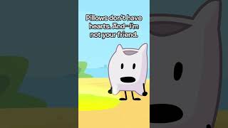 Pillow Is Not Your Friend. #Bfdi