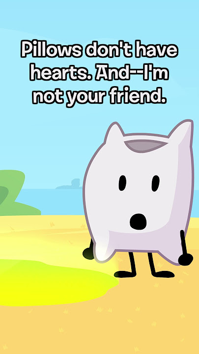 Pillow is NOT your friend. #bfdi