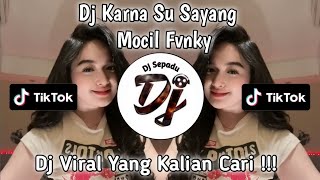 DJ KARNA SU SAYANG SOUND MOCIL FVNKY | AKU TETAP CINTA WALAU TAK BERSUARA TERBARU YANG KALIAN CAR!!