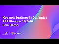 Key new features in Dynamics 365 Finance 10.0.40 Live Demo