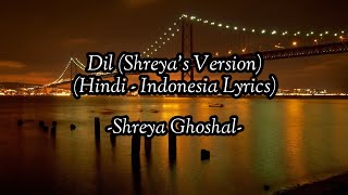 Dil (Shreya's Version) - Full Audio - Hindi Lyrics - Terjemahan Indonesia