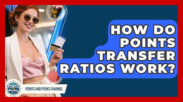 How Do Points Transfer Ratios Work? - Points and Perks Channel
