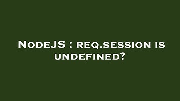 NodeJS : req.session is undefined?