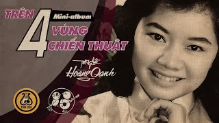 Video voorbeeld van "Hoàng Oanh | Trên 4 Vùng Chiến Thuật | Mini-album (Official Audio Video)"