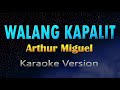 WALANG KAPALIT - Arthur Miguel (KARAOKE) Rey Valera