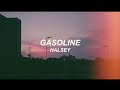 Gasoline - Halsey (Lyrics video)