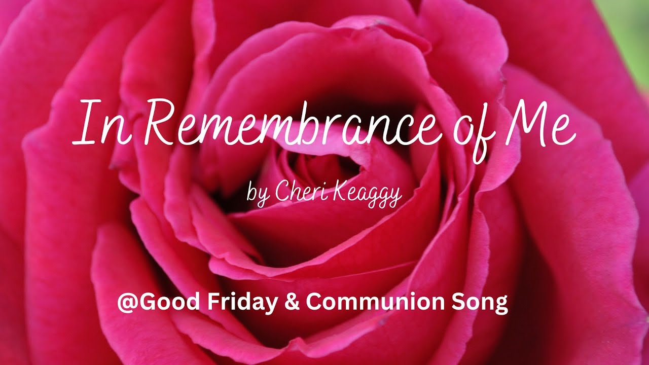 "In Remembrance of Me" by Cheri Keaggy with Lyrics - YouTube