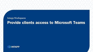 Intapp Workspaces: Provide clients access to Microsoft Teams