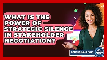 What Is The Power Of Strategic Silence In Stakeholder Negotiation? - The Project Manager Toolkit