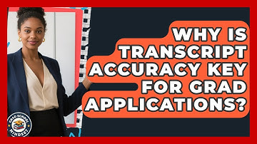 Why Is Transcript Accuracy Key For Grad Applications? - Grad School Mindset