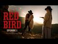 RED BIRD | Episode 1 | Emmy-Nominated Revenge Western Series